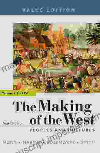 The Making Of The West Value Edition Volume 2: Peoples And Cultures