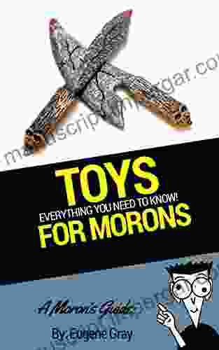 A Moron S Guide To Toys: For Fun Learning Creativity And More