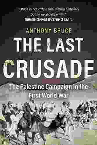 The Last Crusade: The Palestine Campaign In The First World War