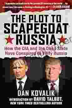 The Plot To Scapegoat Russia: How The CIA And The Deep State Have Conspired To Vilify Russia