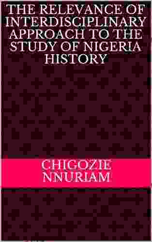 THE RELEVANCE OF INTERDISCIPLINARY APPROACH TO THE STUDY OF NIGERIA HISTORY