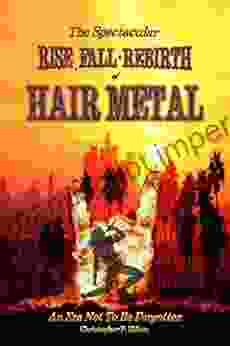 The Rise Fall And Rebirth Of Hair Metal