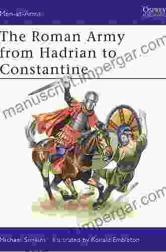 The Roman Army From Hadrian To Constantine (Men At Arms 93)