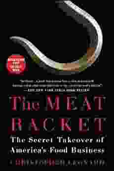 The Meat Racket: The Secret Takeover Of America S Food Business