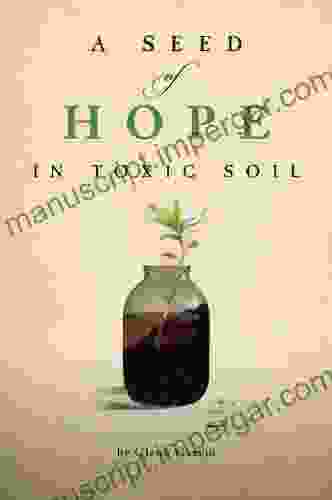 A Seed Of Hope In Toxic Soil