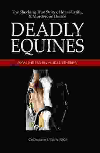 Deadly Equines: The Shocking True Story of Meat Eating and Murderous Horses