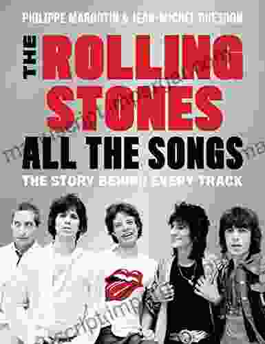 The Rolling Stones All The Songs: The Story Behind Every Track