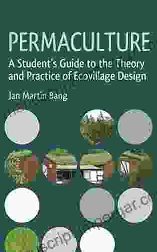 Permaculture: A Student S Guide To The Theory And Practice Of Ecovillage Design