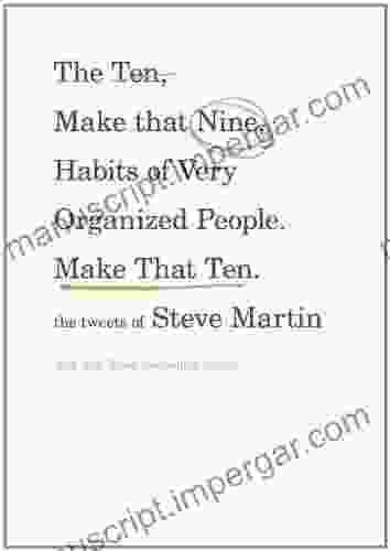 The Ten Make That Nine Habits Of Very Organized People Make That Ten : The Tweets Of Steve Martin