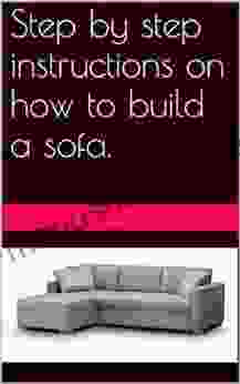 Step By Step Instructions On How To Build A Sofa