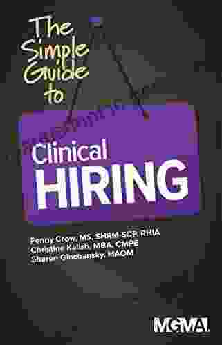 The Simple Guide To Clinical Hiring (The Simple Guide To Hiring Series)