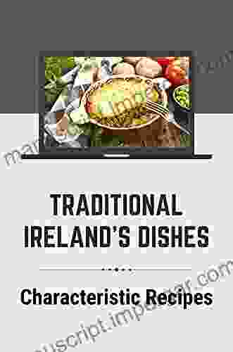 Traditional Ireland S Dishes: Characteristic Ricipes: Guide For Ireland S Dishes