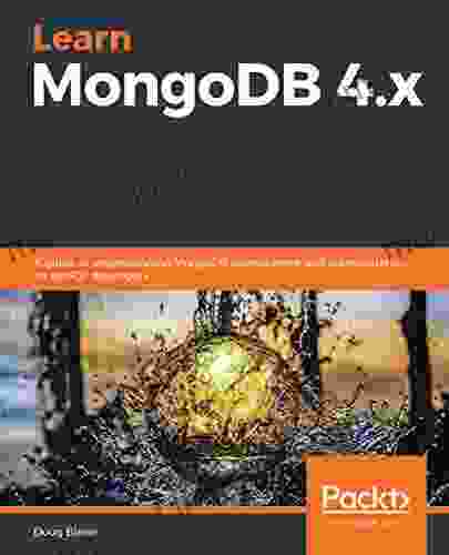 Learn MongoDB 4 X: A Guide To Understanding MongoDB Development And Administration For NoSQL Developers