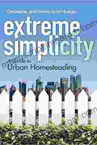 Extreme Simplicity: A Guide to Urban Homesteading (Dover Cookbooks)