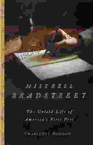 Mistress Bradstreet: The Untold Life Of America S First Poet