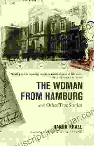 The Woman From Hamburg: And Other True Stories