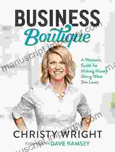 Business Boutique: A Woman S Guide For Making Money Doing What She Loves