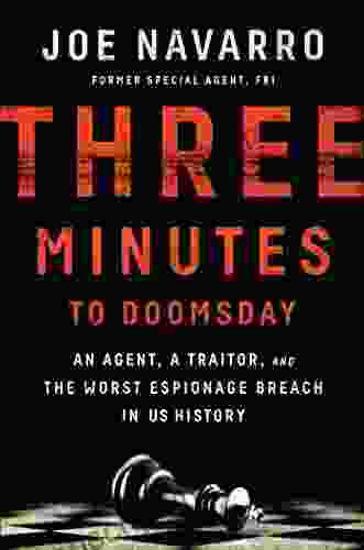 Three Minutes To Doomsday: An Agent A Traitor And The Worst Espionage Breach In U S History