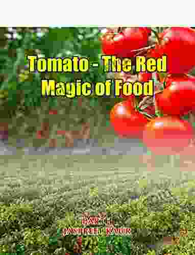 Tomato: The Red Magic Of Food