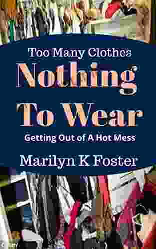 Too Many Clothes Nothing To Wear: Getting Out Of A Hot Mess