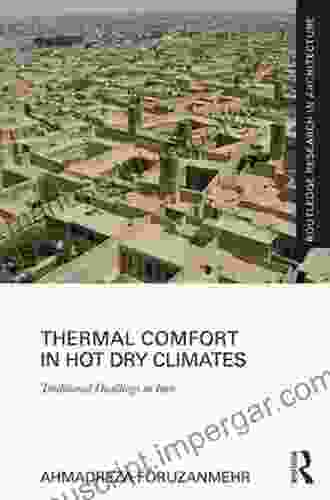 Thermal Comfort in Hot Dry Climates: Traditional Dwellings in Iran (Routledge Research in Architecture)