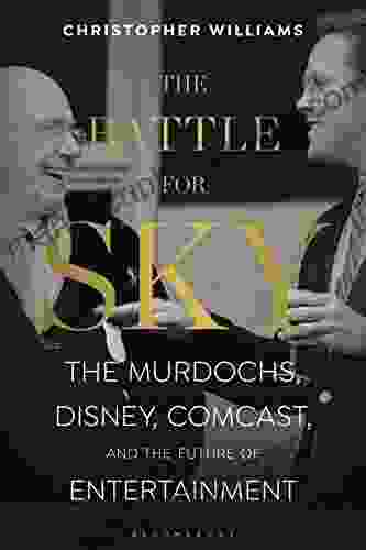 The Battle For Sky: The Murdochs Disney Comcast And The Future Of Entertainment