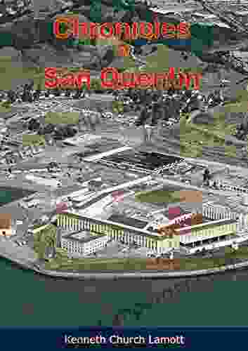 Chronicles Of San Quentin: The Biography Of A Prison