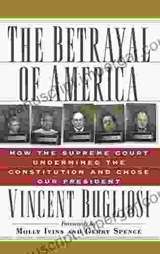 The Betrayal Of America: How The Supreme Court Undermined The Constitution And Chose Our President (Nation Books)