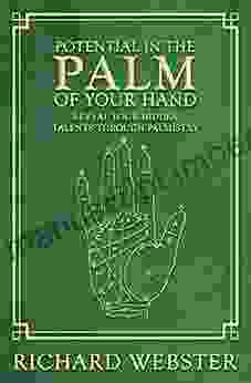 Potential In The Palm Of Your Hand: Reveal Your Hidden Talents Through Palmistry