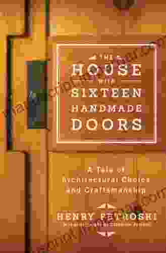 The House With Sixteen Handmade Doors: A Tale Of Architectural Choice And Craftsmanship