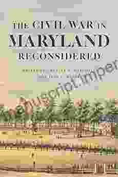 The Civil War In Maryland Reconsidered (Conflicting Worlds: New Dimensions Of The American Civil War)