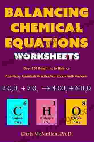 Balancing Chemical Equations Worksheets (Over 200 Reactions To Balance): Chemistry Essentials Practice Workbook With Answers