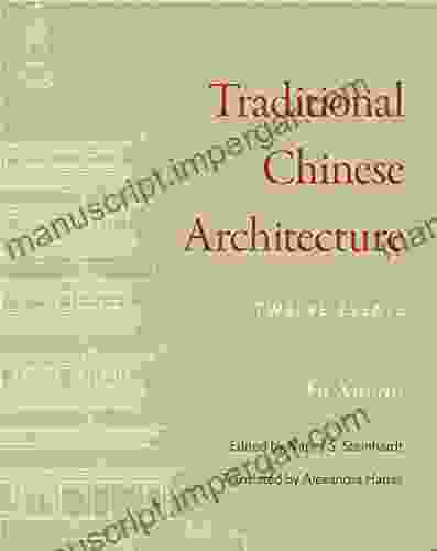 Traditional Chinese Architecture: Twelve Essays (The Princeton China 8)