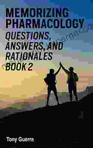 Memorizing Pharmacology Questions Answers And Rationales 2: Musculoskeletal Pharmacology Review With Visual Memory Aids And Mnemonics