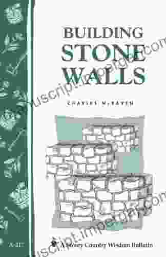 Building Stone Walls: Storey S Country Wisdom Bulletin A 217 (Storey Country Wisdom Bulletin)