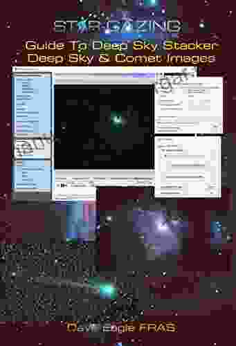 Star Gazing Guide To Deep Sky Stacker: Deep Sky And Comet Images