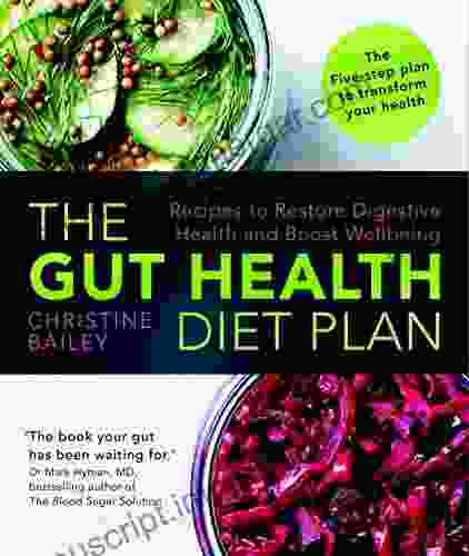 The Gut Health Diet Plan: Recipes To Restore Digestive Health And Boost Wellbeing