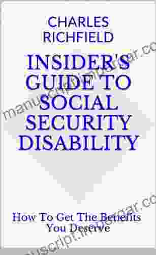 Insider s Guide to Social Security Disability: How to Get the Benefits You Deserve