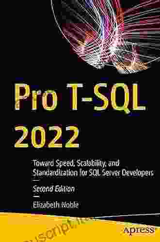 Pro T SQL 2024: Toward Speed Scalability And Standardization For SQL Server Developers