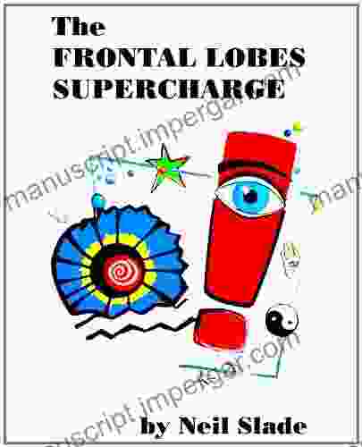 The Frontal Lobes Supercharge (Neil Slade Brain 1)