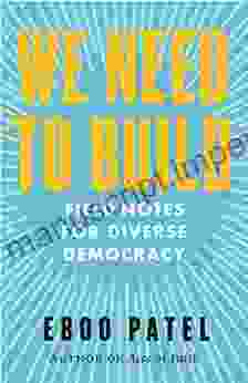 We Need To Build: Field Notes For Diverse Democracy