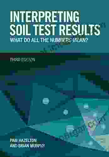 Interpreting Soil Test Results: What Do All the Numbers Mean?