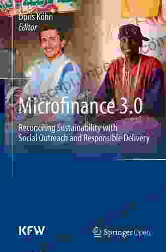 Microfinance 3 0: Reconciling Sustainability With Social Outreach And Responsible Delivery