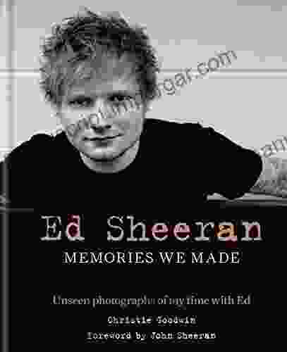 Ed Sheeran: Memories We Made: Unseen Photographs Of My Time With Ed