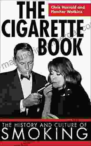 The Cigarette Book: The History And Culture Of Smoking