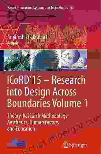 ICoRD 15 Research Into Design Across Boundaries Volume 1: Theory Research Methodology Aesthetics Human Factors And Education (Smart Innovation Systems And Technologies 34)