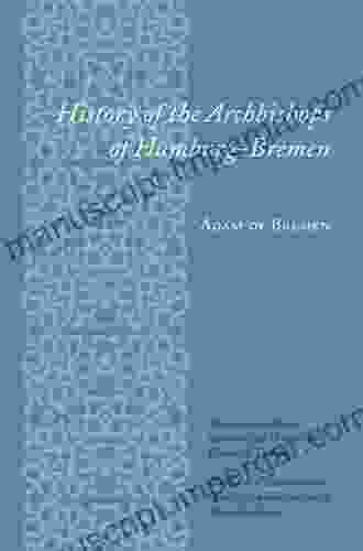 History Of The Archbishops Of Hamburg Bremen (Records Of Western Civilization Series)