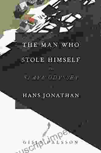 The Man Who Stole Himself: The Slave Odyssey Of Hans Jonathan