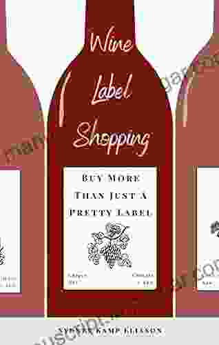 Wine Label Shopping: Buy More Than Just A Pretty Label