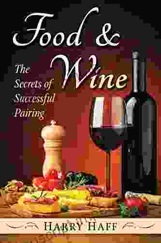 Food and Wine: The Secrets of Successful Pairing